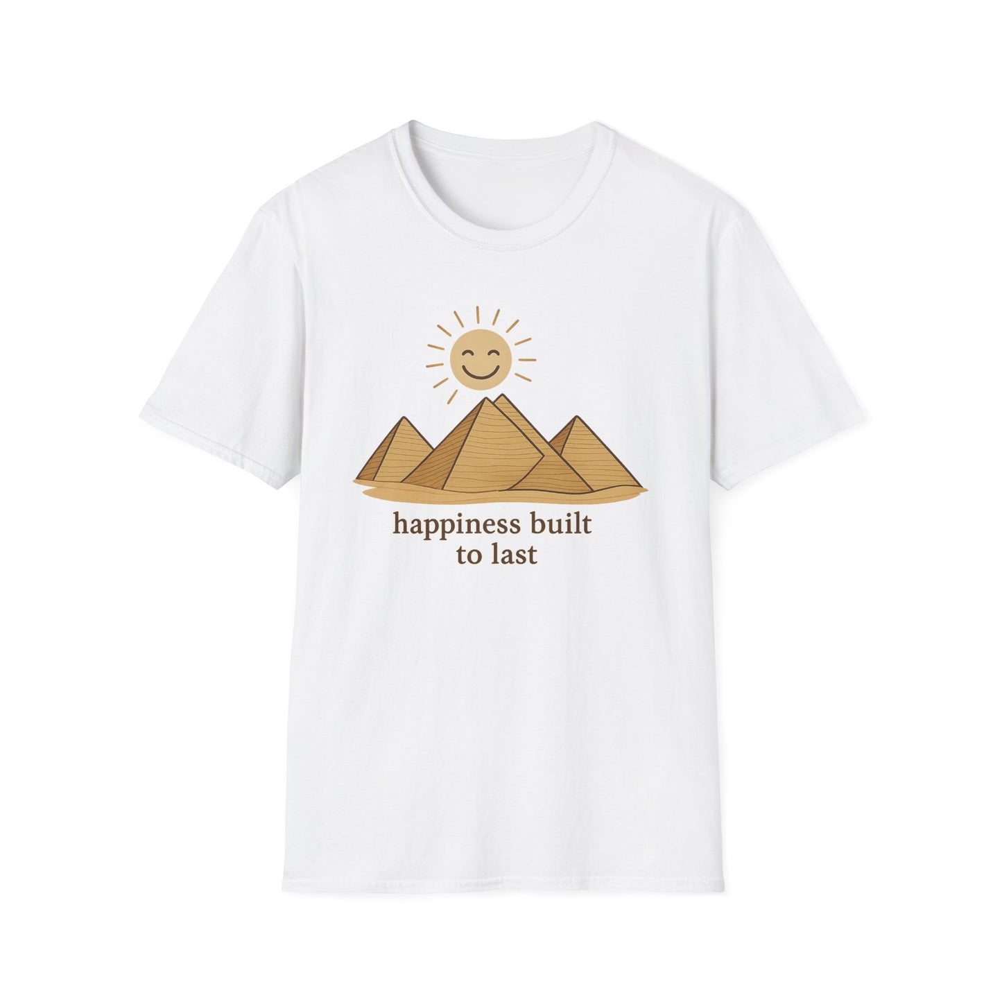 Pyramids Happiness Built To Last T-Shirt