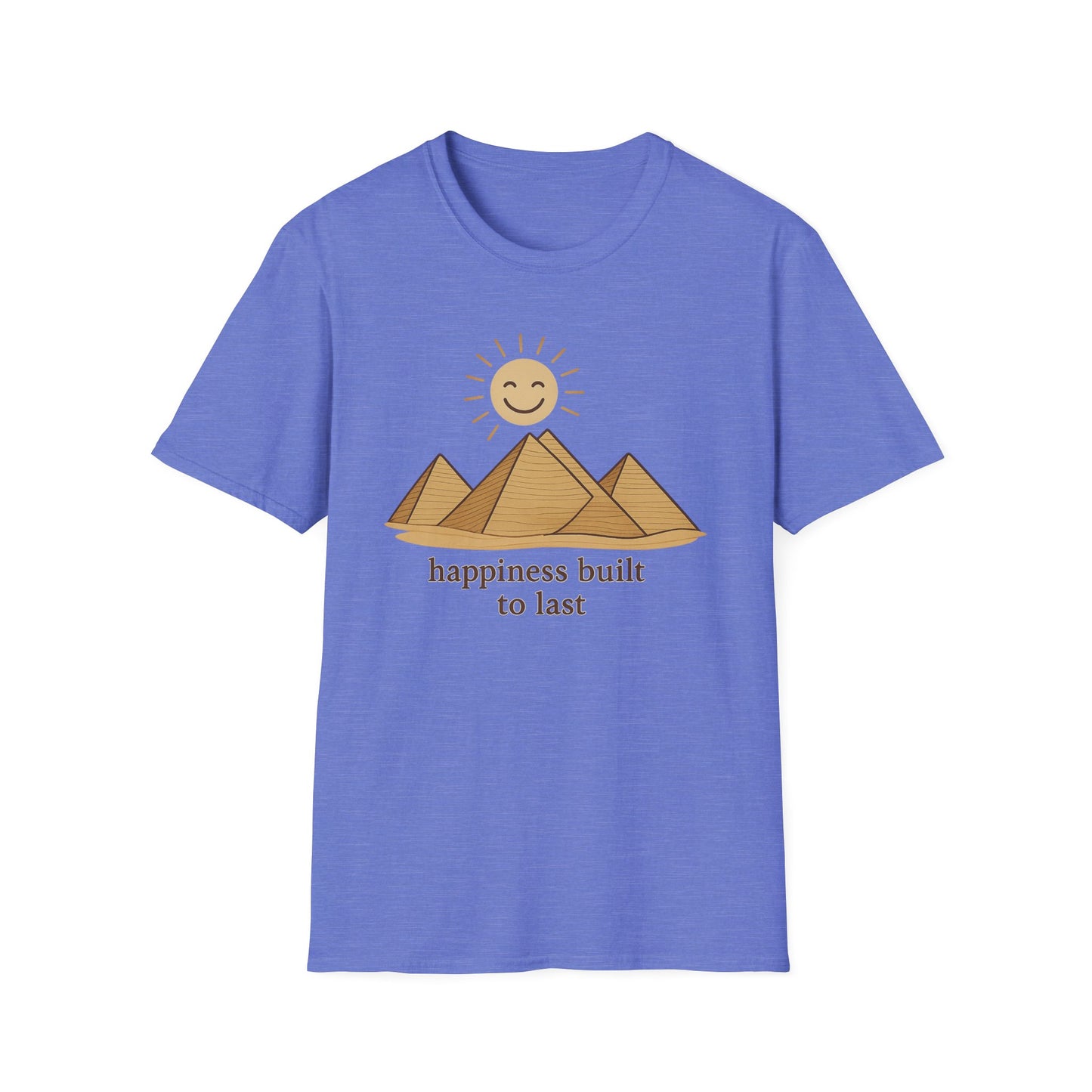 Pyramids Happiness Built To Last T-Shirt