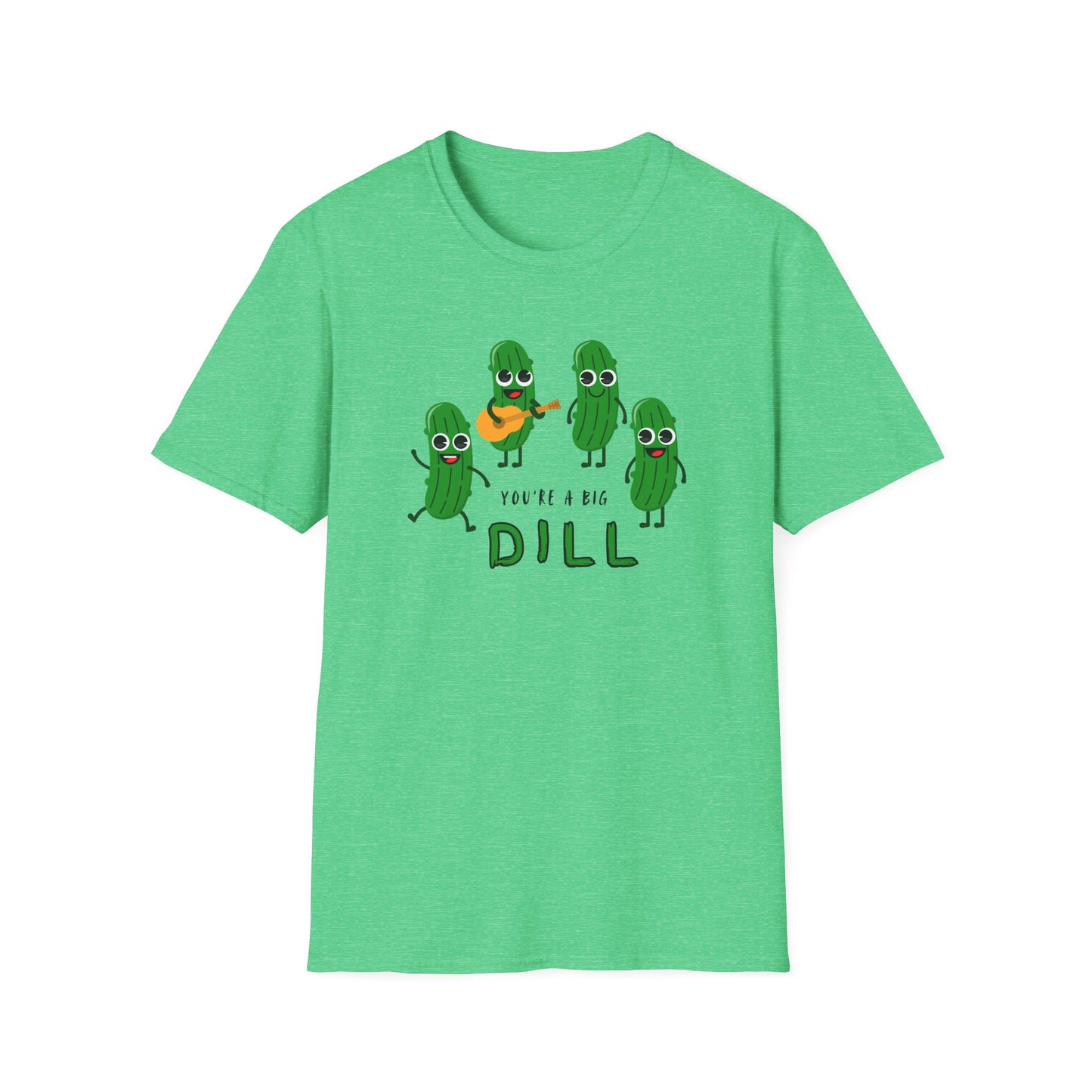 You're A Big Dill T-Shirt