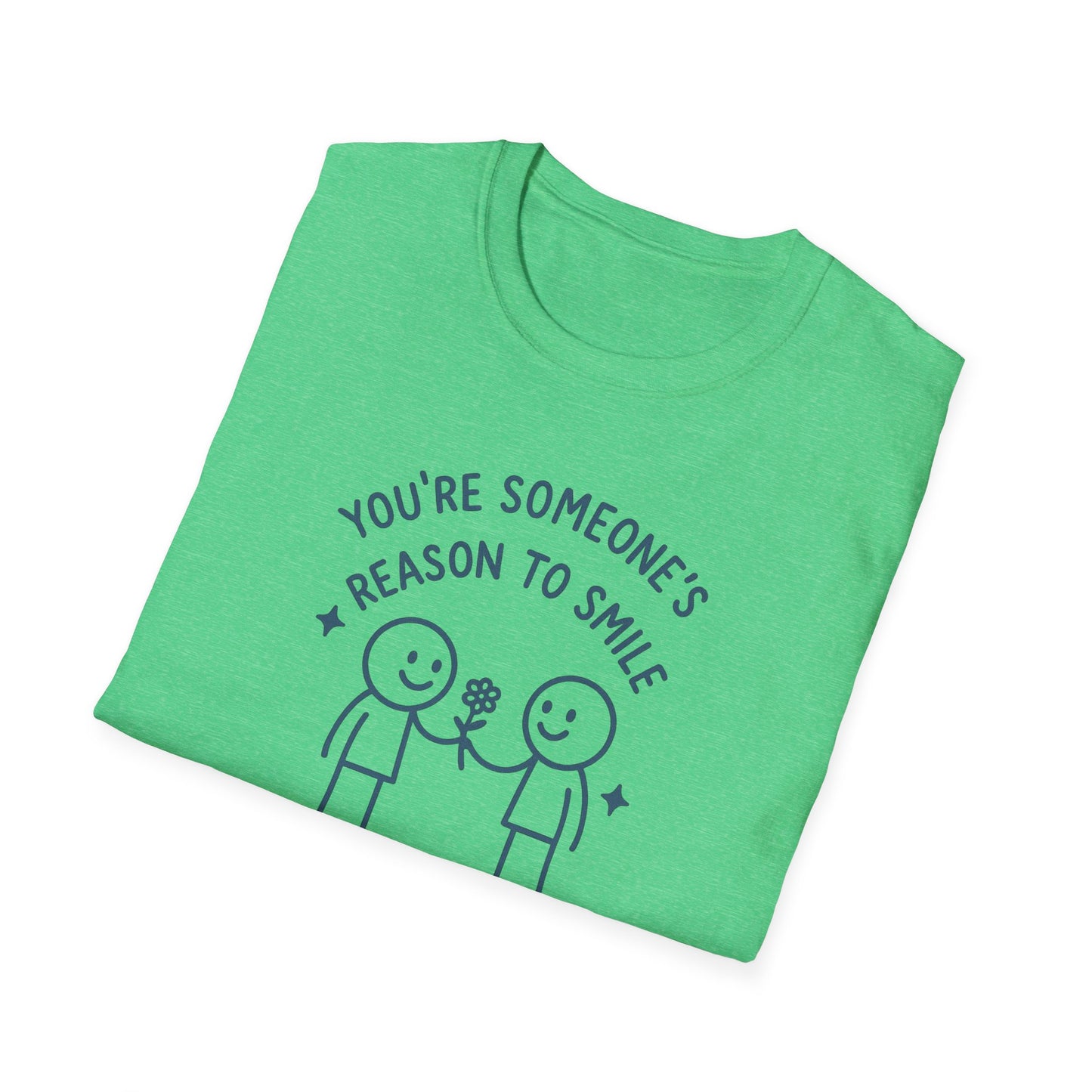You're Someone's Reason To Smile T-Shirt