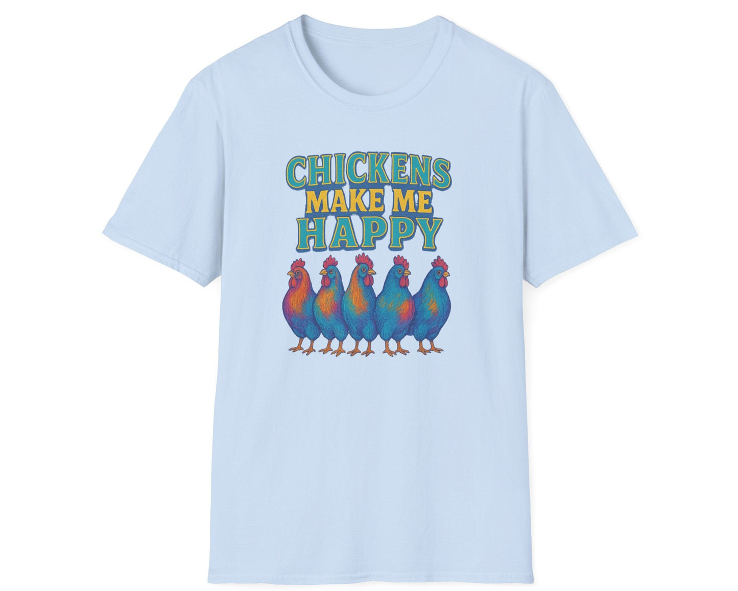 Chickens Make Me Happy T-Shirt