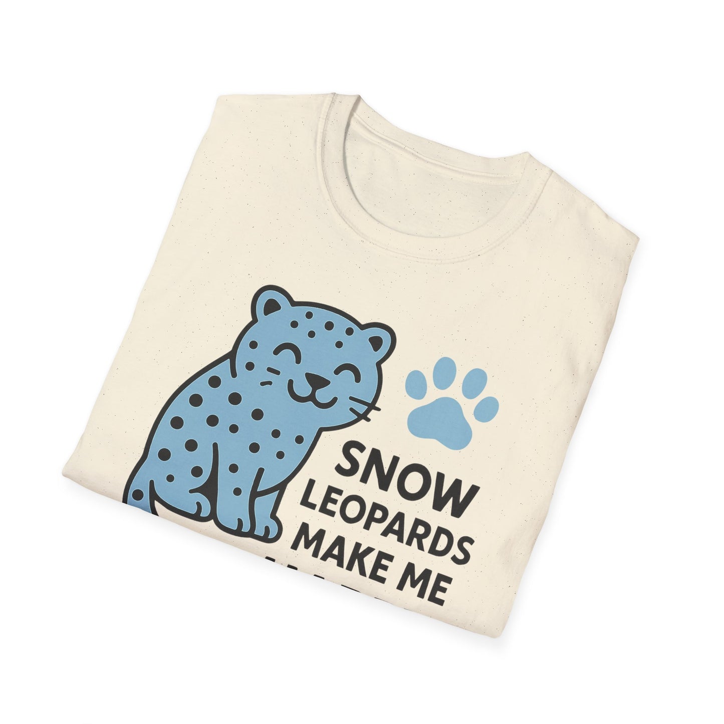 Snow Leopards Make Me Happy T-Shirt
