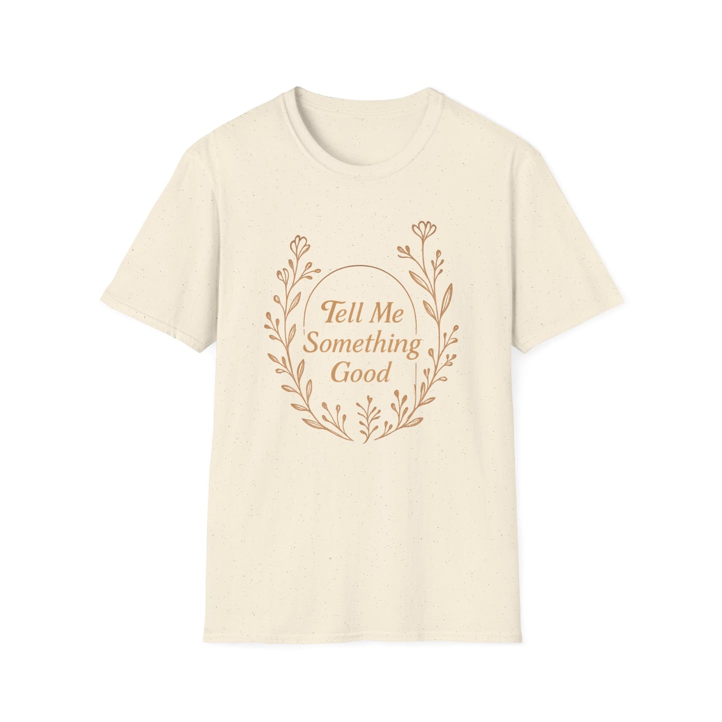 Tell Me Something Good T-Shirt