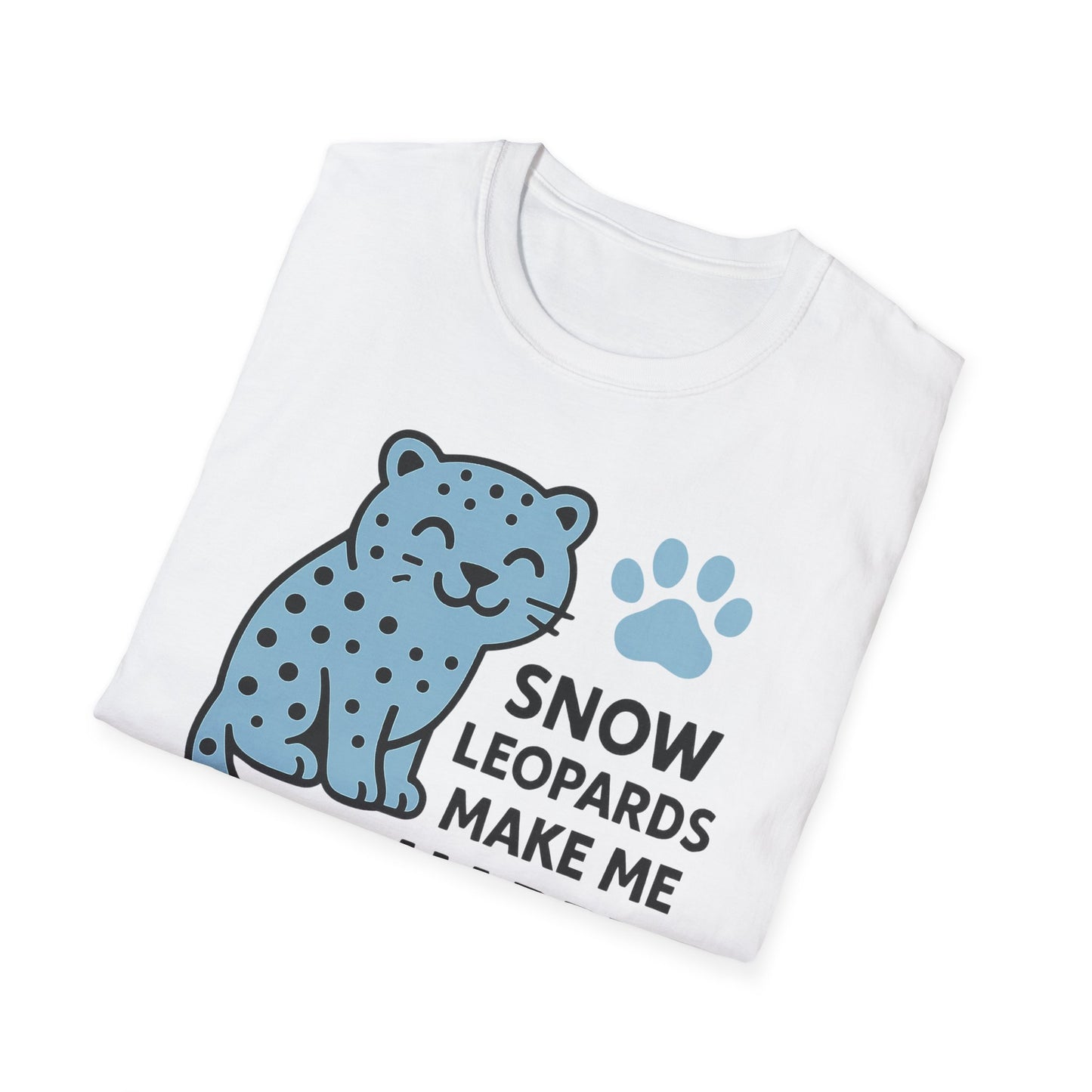 Snow Leopards Make Me Happy T-Shirt