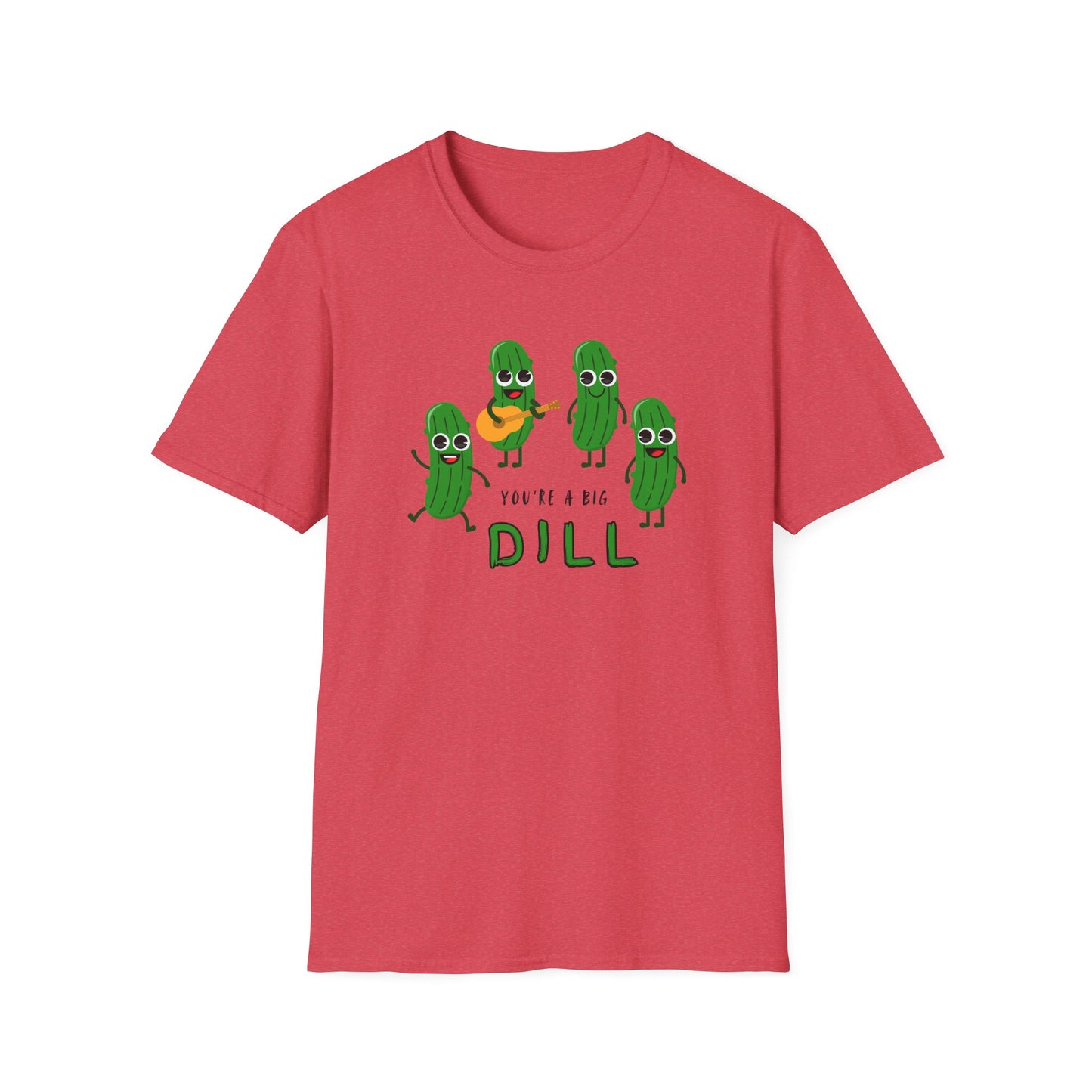 You're A Big Dill T-Shirt