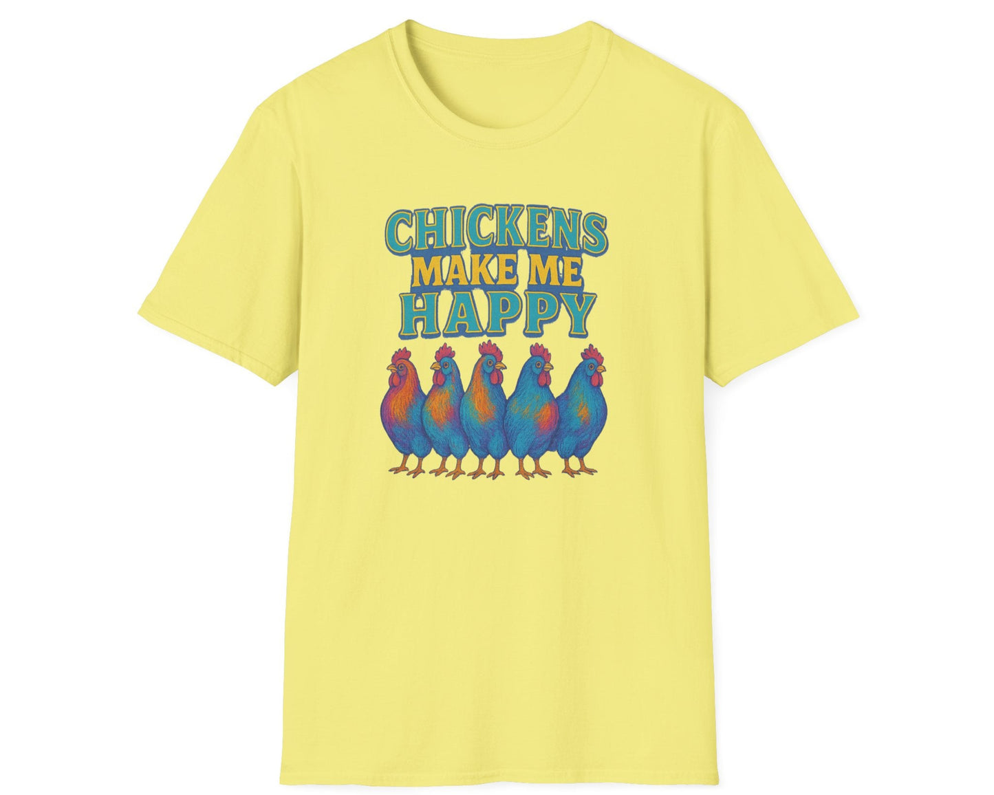 Chickens Make Me Happy T-Shirt