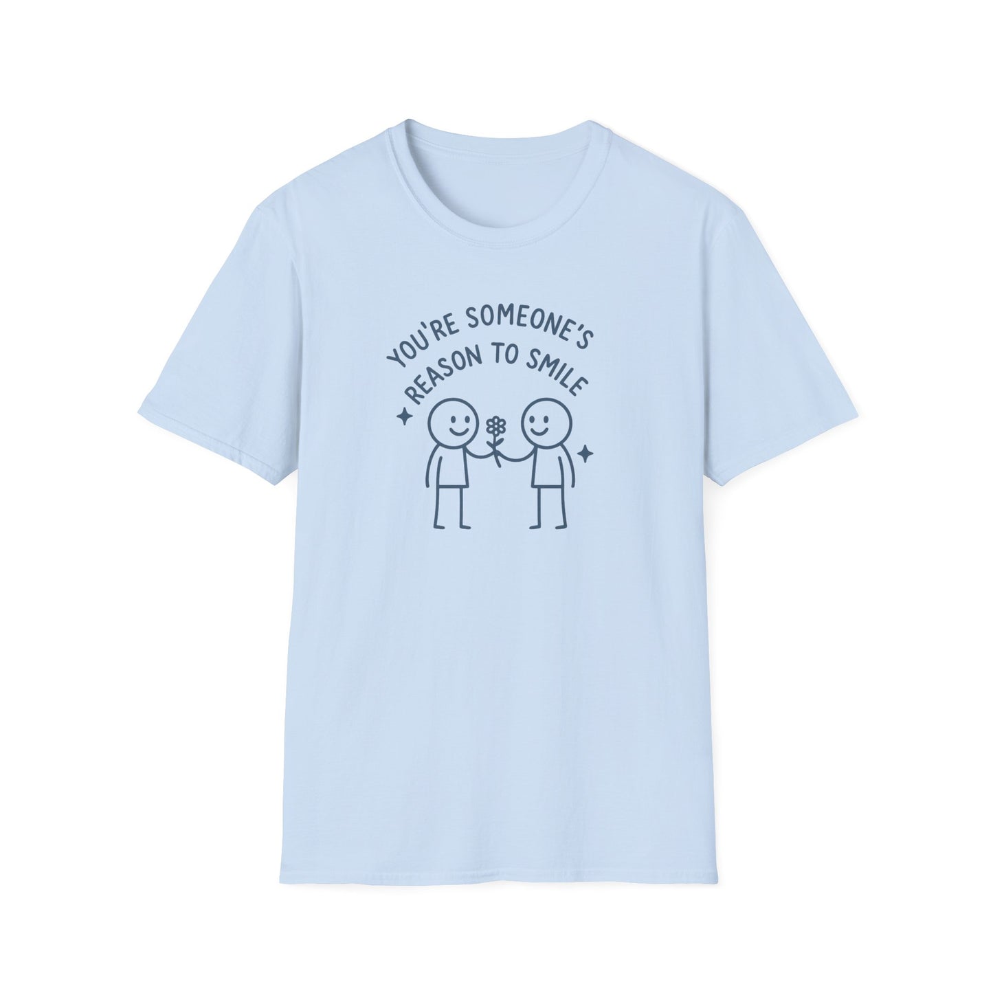 You're Someone's Reason To Smile T-Shirt