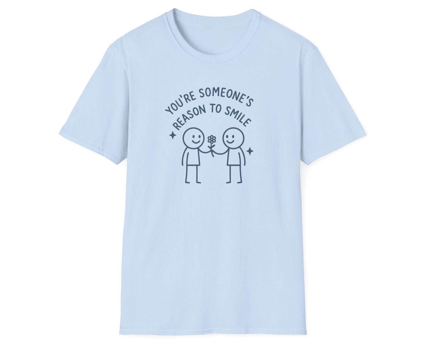 You're Someone's Reason To Smile T-Shirt