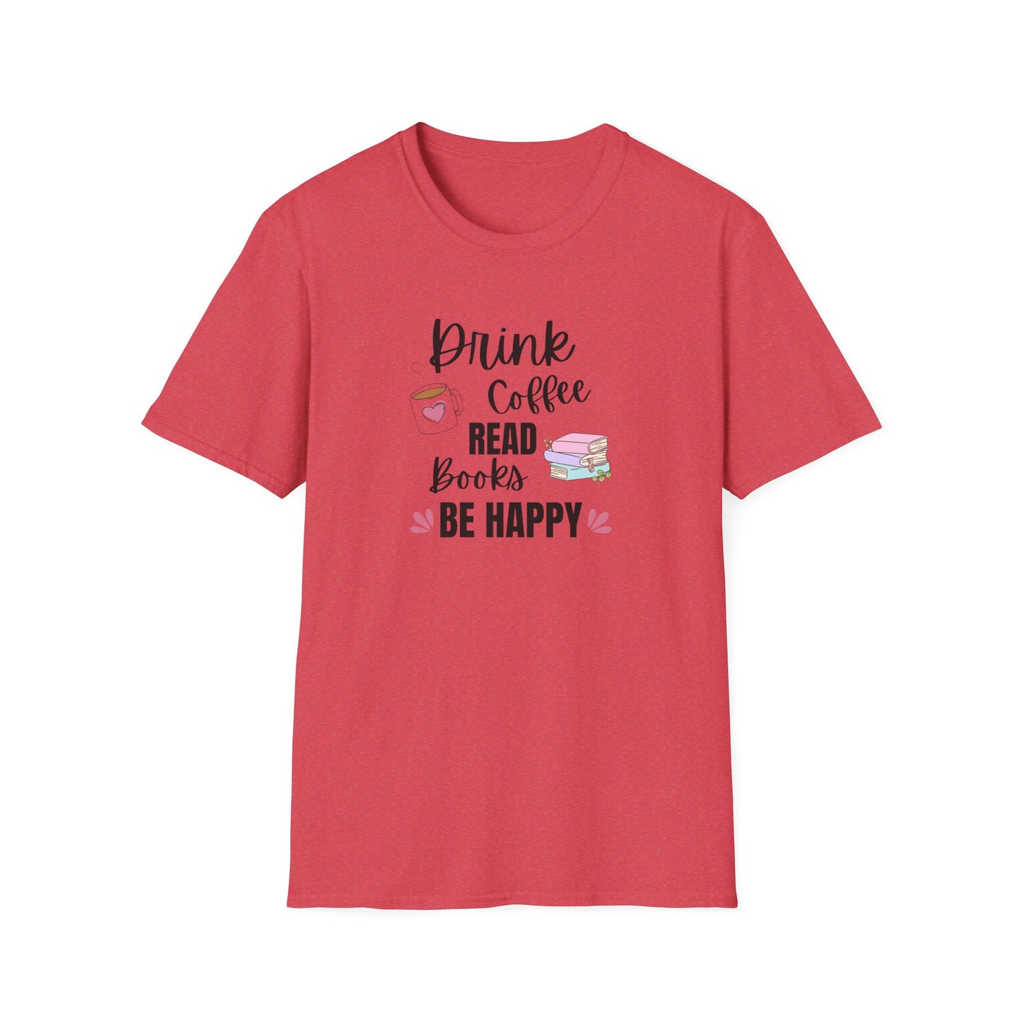Drink Coffee Read Books Be Happy T-Shirt
