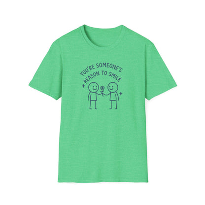 You're Someone's Reason To Smile T-Shirt