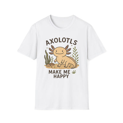 Axolotls Make Me Happy T-Shirt