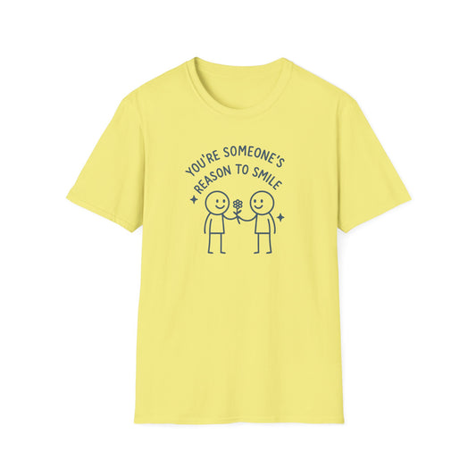 You're Someone's Reason To Smile T-Shirt