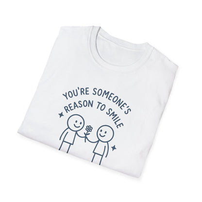 You're Someone's Reason To Smile T-Shirt