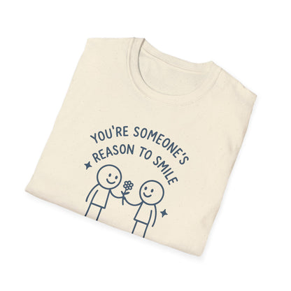 You're Someone's Reason To Smile T-Shirt