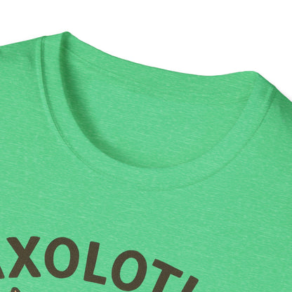 Axolotls Make Me Happy T-Shirt