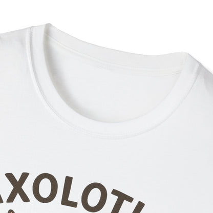 Axolotls Make Me Happy T-Shirt