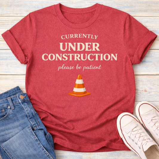 Currently Under Construction T-Shirt