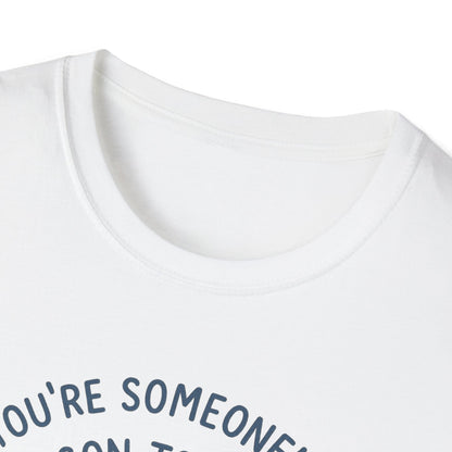 You're Someone's Reason To Smile T-Shirt
