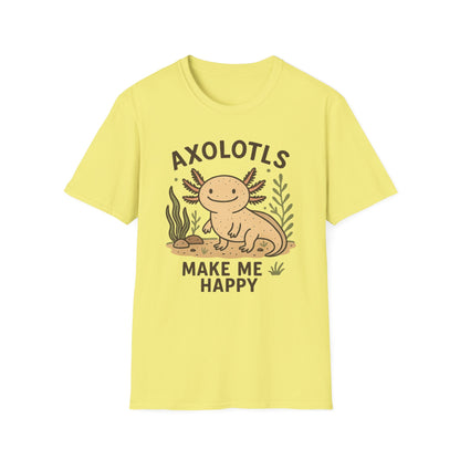Axolotls Make Me Happy T-Shirt