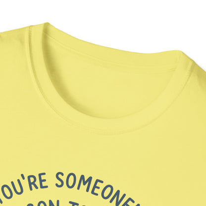 You're Someone's Reason To Smile T-Shirt