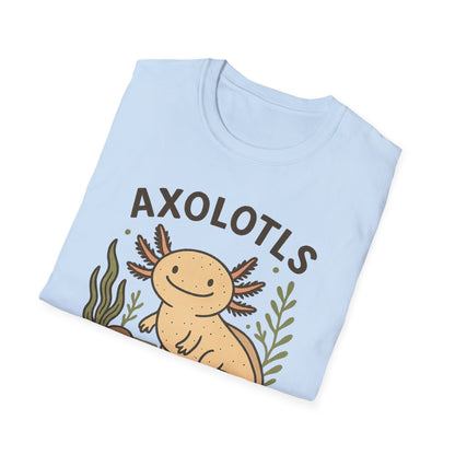 Axolotls Make Me Happy T-Shirt