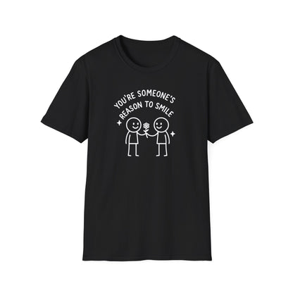 You're Someone's Reason To Smile T-Shirt